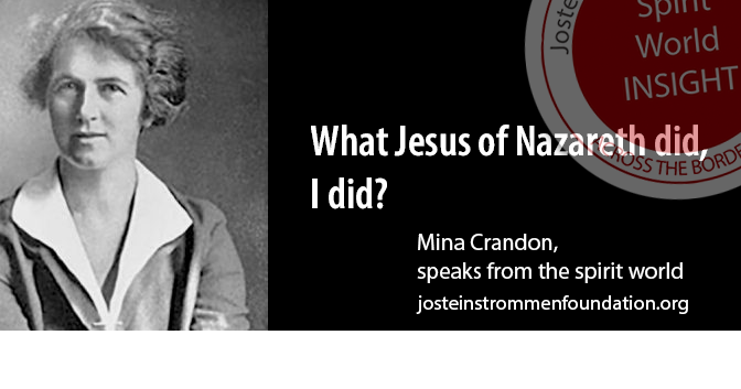 Mina Crandon - What Jesus of Nazareth did, I did?