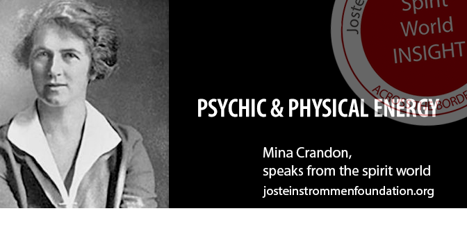 Mina Crandon - Psychic and physical energy