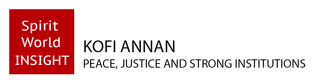 KOFI ANNAN - PEACE, JUSTICE AND STRONG INSTITUTIONS