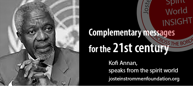 KOFI ANNAN - Spirit World Insight - Complementary messages for the 21st century