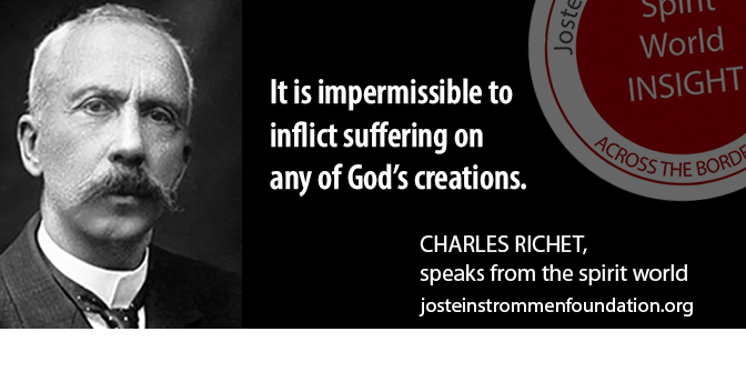 IT IS IMPERMISSIBLE TO INFLICT SUFFERING ON ANY OF GOD`S CREATIONS BY CHARLES RICHET